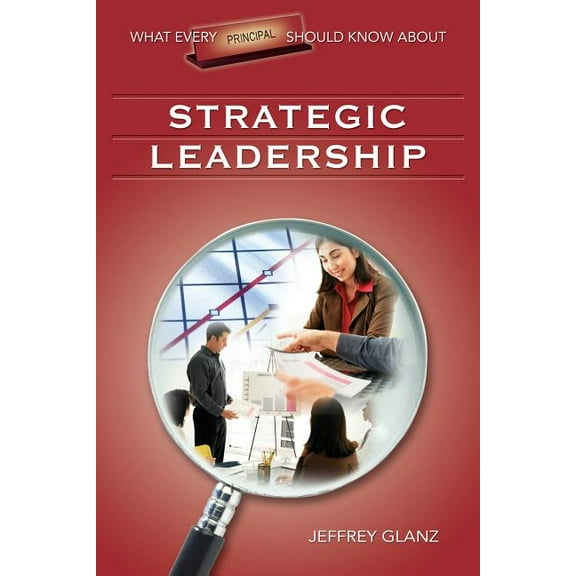 What Every Principal Should Know about What Every Principal Should Know about Strategic Leadership, (Paperback)