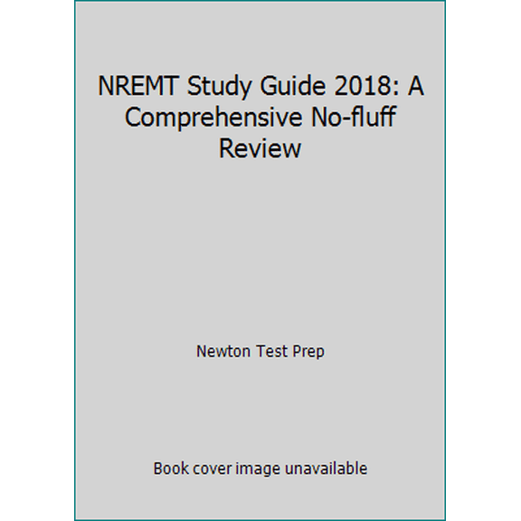 Pre-Owned NREMT Study Guide 2018: A Comprehensive No-fluff Review (Paperback) 1977030432 9781977030436