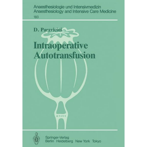 Anaesthesiologie Und Intensivmedizin Ana Intraoperative Autotransfusion: Untersuchungen Zur EffektivitÃ¤t Und QualitÃ¤t Der Aufarbeitung Gewaschener, Autologer Ery, Book 183, (Paperback)