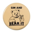 thumbnail image 1 of Gin Grin and Bear It Funny Humor Pinback Button Pin, 1 of 5