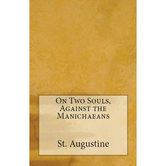 Lighthouse Church Fathers On Two Souls, Against the Manichaeans, Book 43, (Paperback)
