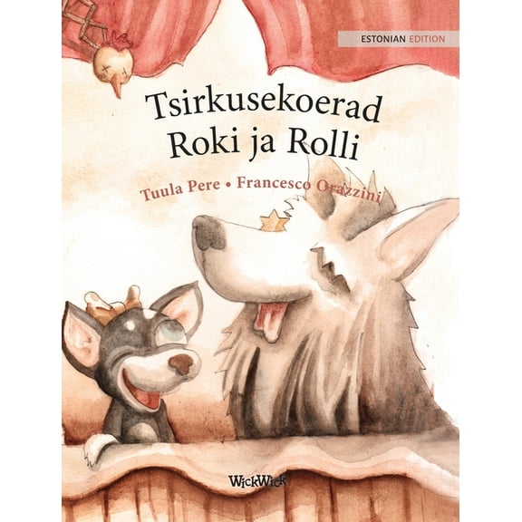 Tsirkusekoerad Roki ja Rolli: Estonian Edition of "Circus Dogs Roscoe and Rolly", (Hardcover)