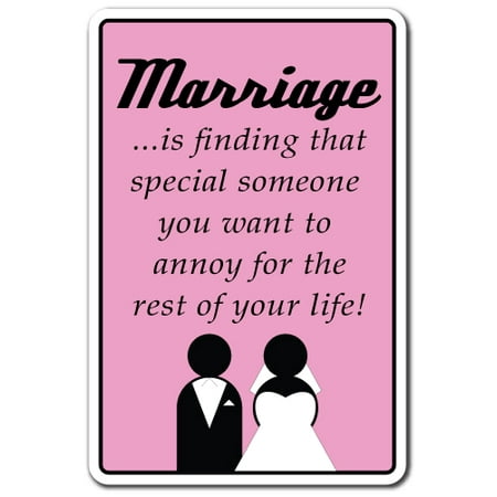MARRIAGE FINDING SOMEONE TO ANNOY FOR LIFE Aluminum Sign married couple | Indoor/Outdoor | 10