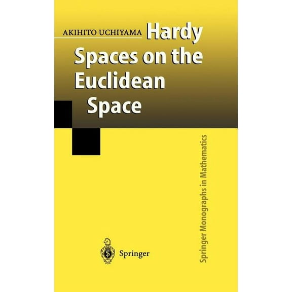Springer Monographs in Mathematics Hardy Spaces on the Euclidean Space, (Hardcover)