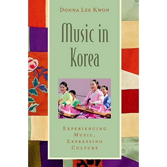 Pre-Owned Music in Korea: Experiencing Music, Expressing Culture [With CD (Audio)] (Paperback) 0195368274 9780195368277