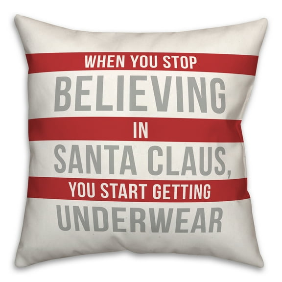 Creative Products Don't Stop Believing in Santa Claus 18 x 18 Spun Poly Pillow