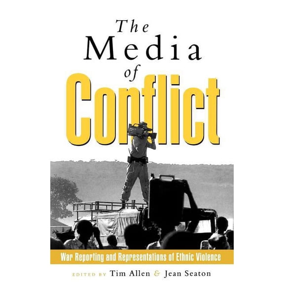 The Media of Conflict: War Reporting and Representations of Ethnic Violence, (Paperback)