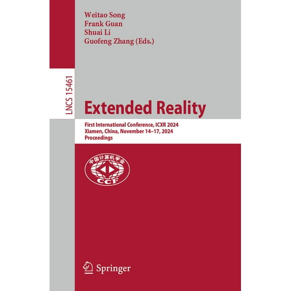 Lecture Notes in Computer Science Extended Reality: First International Conference, Icxr 2024, Xiamen, China, November 14-17, 2024, Proceedings, Book 15461, (Paperback)