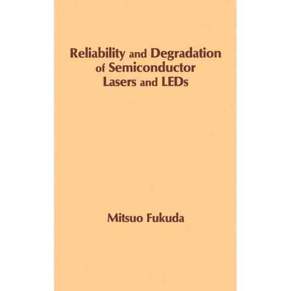 Optoelectronics Library: Reliability and Degradation of Semiconductor Lasers and LEDs (Hardcover)