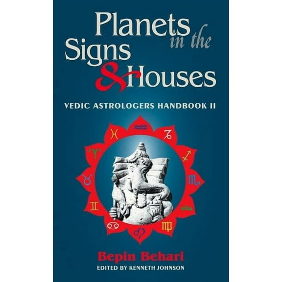 Vedic Astrologer's Handbook Planets in the Signs and Houses: Vedic Astrologer's Handbook Vol. II, Book 02, (Paperback)