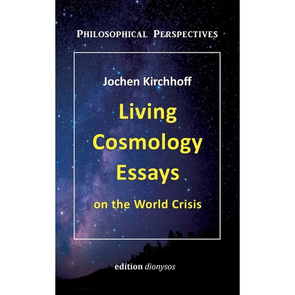 Living Cosmology Essays: on the World Crisis, (Paperback)
