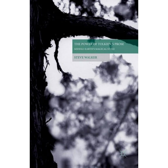 The Power of Tolkien's Prose: Middle-Earth's Magical Style, (Paperback)