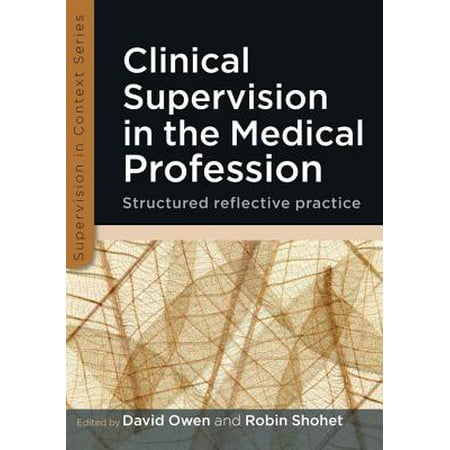 Clinical Supervision In The Medical Profession: Structured Reflective Practice -