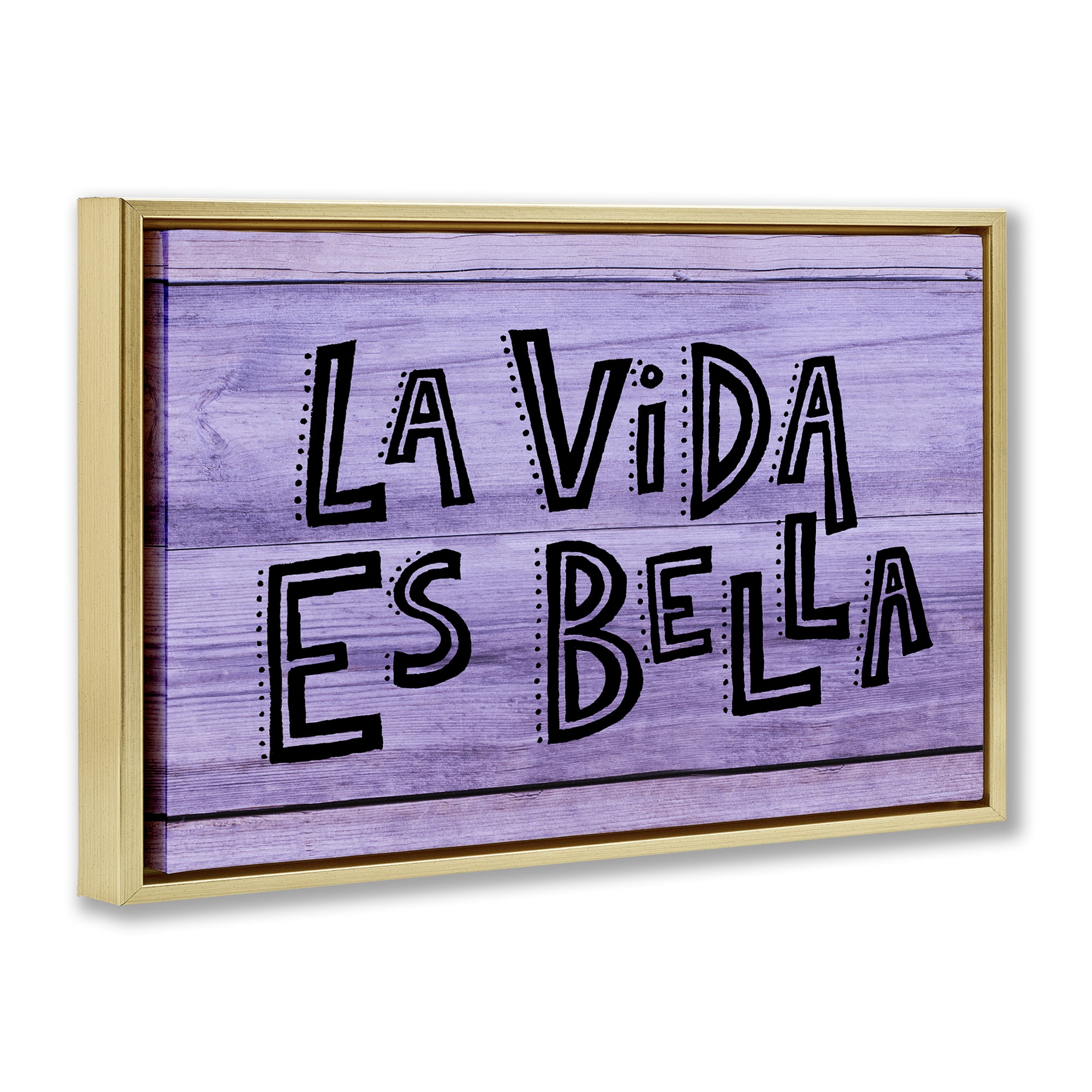 Stupell Industries La Vida es Bella Púrpura Inspirational Quotes & Sayings Painting Gold Floater Framed Art Print Wall Art, 25 x 17