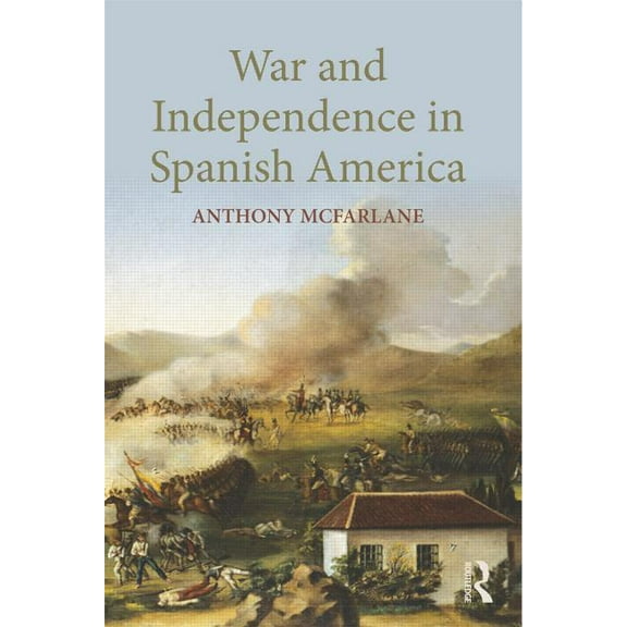 War and Independence in Spanish America, (Paperback)
