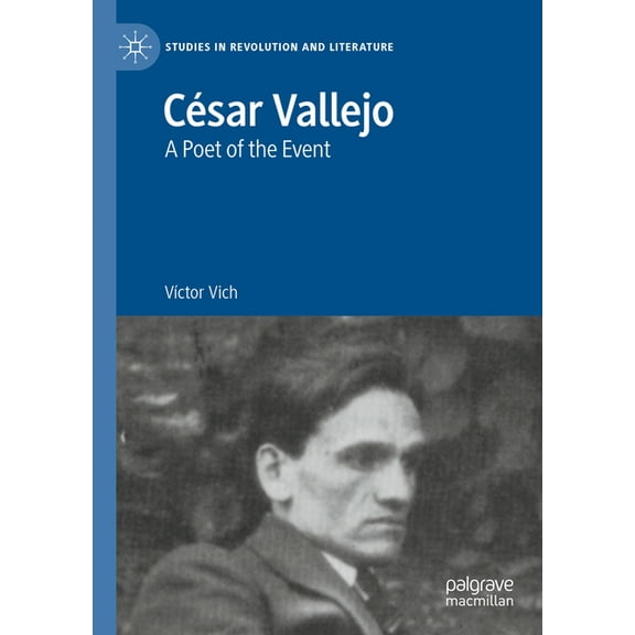 Studies in Revolution and Literature CÃ©sar Vallejo: A Poet of the Event, (Hardcover)