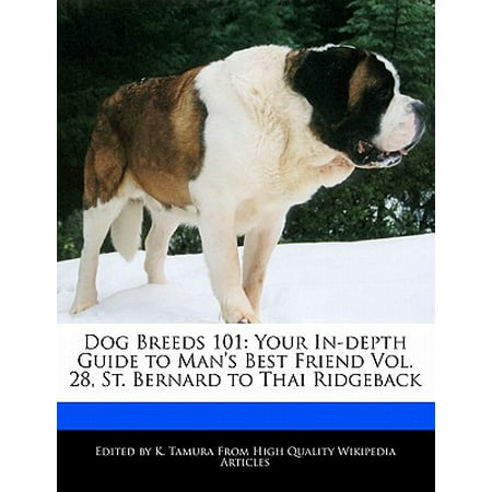 Dog Breeds 101 : Your In-Depth Guide to Man's Best Friend Vol. 28, St. Bernard to Thai