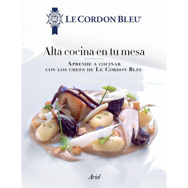 Libro Alta Cocina En Tu Mesa Tapa Blanda, Autor Le Cordon Bleu, Editorial Ariel Mexico