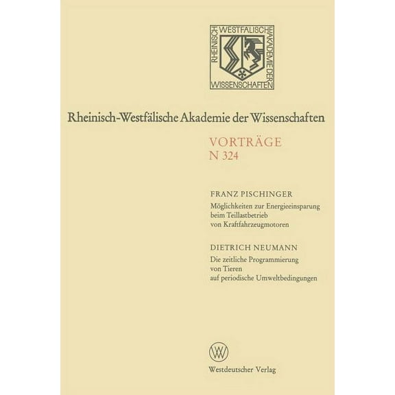 Rheinisch-WestfÃ¤lische Akademie Der Wiss MÃ¶glichkeiten Zur Energieeinsparung Beim Teillastbetrieb Von Kraftfahrzeugmotoren. Die Zeitliche Programmierung Von Tier, Book 324, (Paperback)
