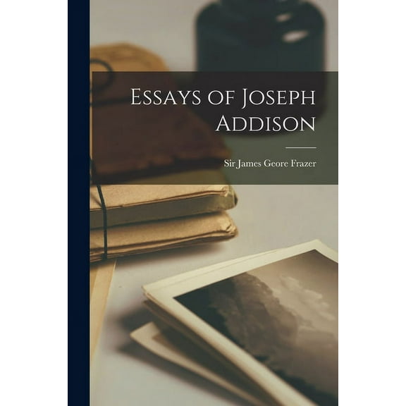 Essays of Joseph Addison (Paperback)