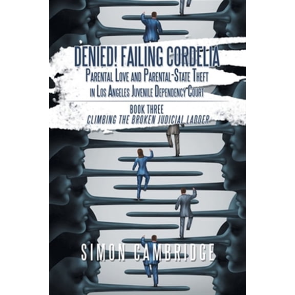 Pre-Owned Denied! Failing Cordelia : Parental Love and Parental-state Theft in Los Angeles Juvenile Dependency Court