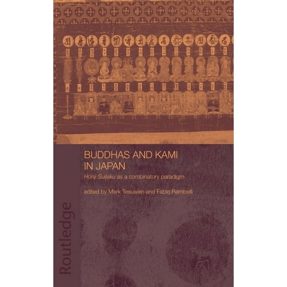 Buddhas and Kami in Japan: Honji Suijaku as a Combinatory Paradigm, (Hardcover)