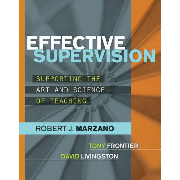 Effective Supervision: Supporting the Art and Science of Teaching