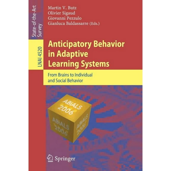 Anticipatory Behavior in Adaptive Learning Systems: From Brains to Individual and Social Behavior, (Paperback)