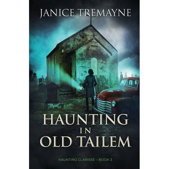 Haunting Clarisse Haunting in Old Tailem: A Supernatural Suspense Thriller, Book 3, (Paperback)