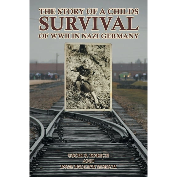 The Story of a Childs Survival of WWII in Nazi Germany, (Paperback)