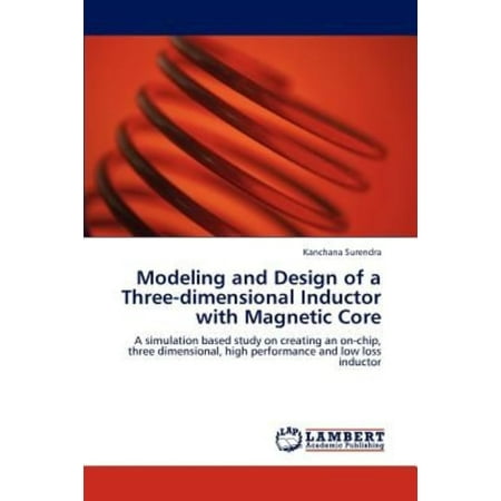 Modeling and Design of a Three-Dimensional Inductor with Magnetic Core