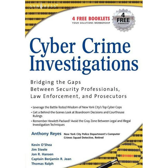 Cyber Crime Investigations: Bridging the Gaps Between Security Professionals, Law Enforcement, and Prosecutors, (Paperback)