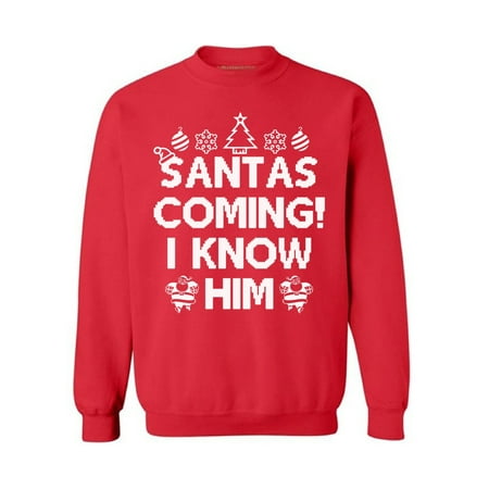 Ugly Christmas Sweatshirt Santas Coming I Know Him Ugly Christmas Sweater Elf Santa’s Coming sweater for women Santa mens ugly christmas sweatshirt Xmas Gifts Holiday Season Santas Coming