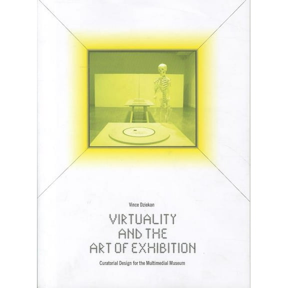 Virtuality and the Art of Exhibition : Curatorial Design for the Multimedial Museum (Paperback)