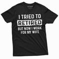 thumbnail image 3 of I Tried To Retire But Now I Work For My Wife Funny Retirement Tee Shirt For Him (Small Navy Blue), 3 of 5