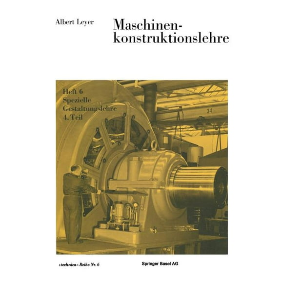 Technica-Reihe Maschinenkonstruktionslehre: Heft 6 Spezielle Gestaltungslehre 4. Teil, Book 6, (Paperback)