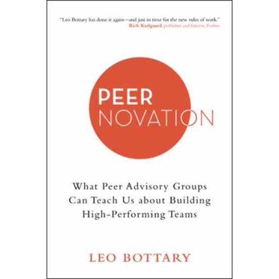 Pre-Owned Peernovation: What Peer Advisory Groups Can Teach Us About Building High-Performing Teams (Paperback) 1480895660 9781480895669