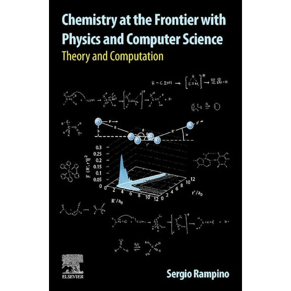Chemistry at the Frontier with Physics and Computer Science: Theory and Computation, (Paperback)