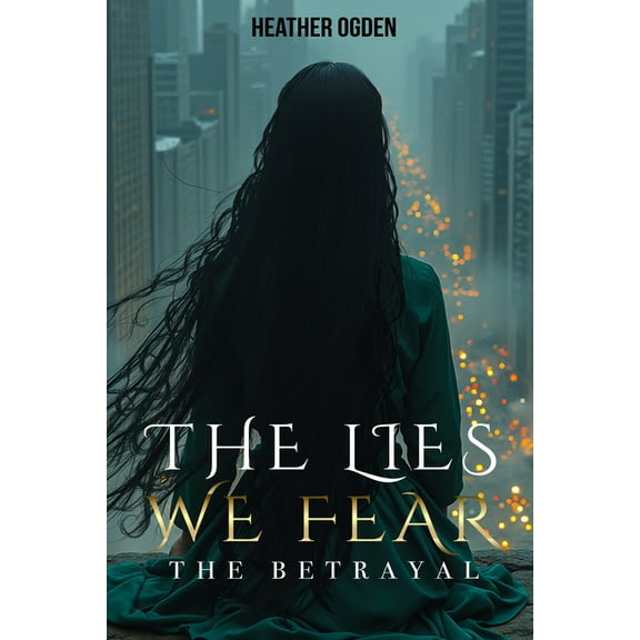 Lies We Fear The Betrayal: The Lies We Fear, (Paperback)