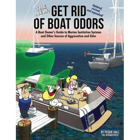 The New Get Rid of Boat Odors, Second Edition : A Boat Owner's Guide to Marine Sanitation Systems and Other Sources of Aggravation and (Best Way To Get Rid Of Hives)