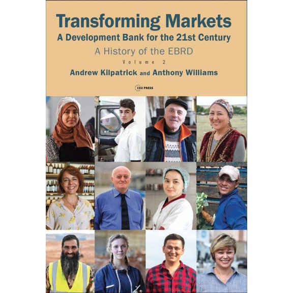 Pre-Owned Transforming Markets: A Development Bank for the 21st Century. a History of the Ebrd, Volume 2 (Paperback) 9633864119 9789633864111