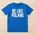 thumbnail image 2 of Be Like Poland T-Shirt – Bold Statement Theme – Patriotic Pride Gift, 2 of 6
