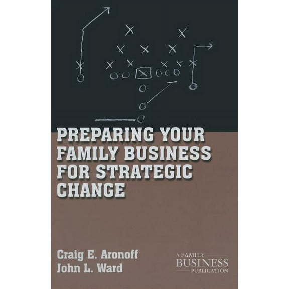 Family Business Publication Preparing Your Family Business for Strategic Change, (Paperback)