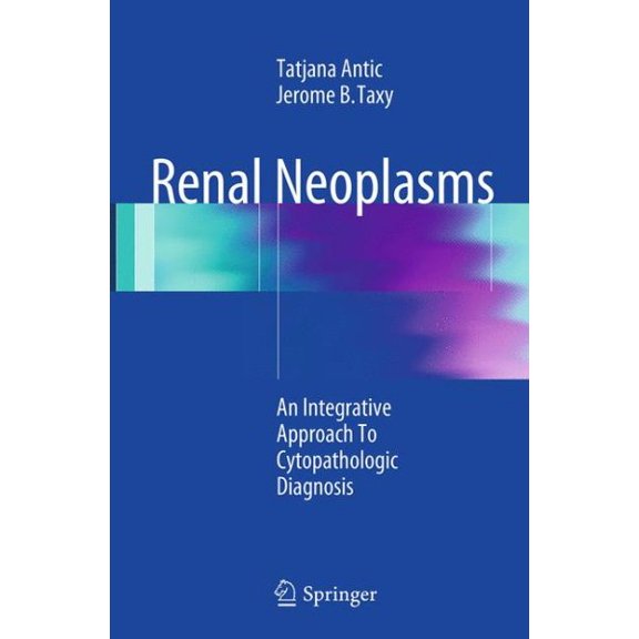 Pre-Owned Renal Neoplasms: An Integrative Approach to Cytopathologic Diagnosis (Softcover Reprint of the Origi)