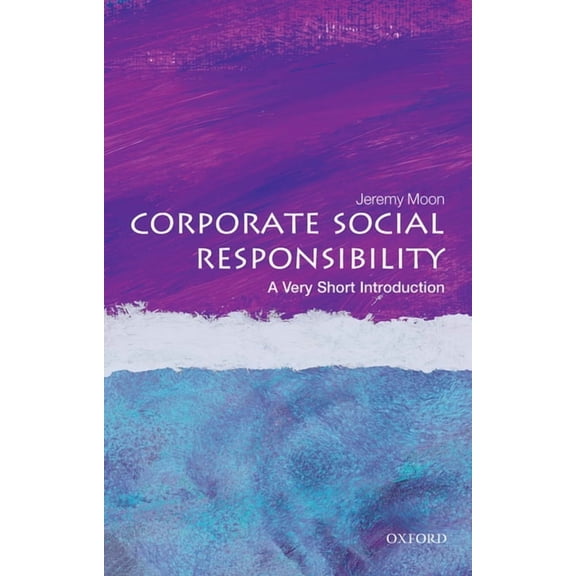 Very Short Introductions Corporate Social Responsibility: A Very Short Introduction, (Paperback)