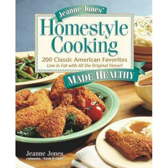Pre-Owned Jeanne Jones' Homestyle Cooking Made Healthy: 200 Classic American Favorites Low in Fat With All the Original Flavor (Hardcover) 0875964664 9780875964669
