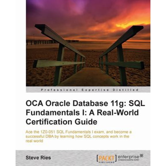 Pre-Owned Oca Oracle Database 11g: SQL Fundamentals I: A Real World Certification Guide (Paperback) 1849683646 9781849683647