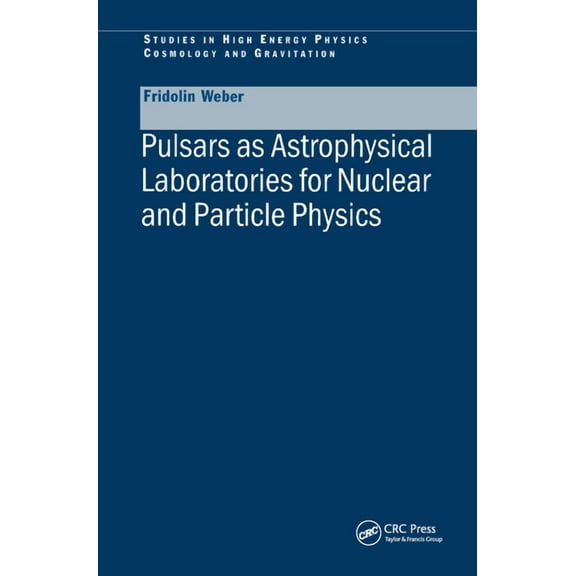 High Energy Physics, Cosmology and Gravi Pulsars as Astrophysical Laboratories for Nuclear and Particle Physics, (Hardcover)