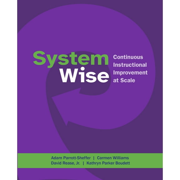 System Wise: Continuous Instructional Improvement at Scale, (Paperback)