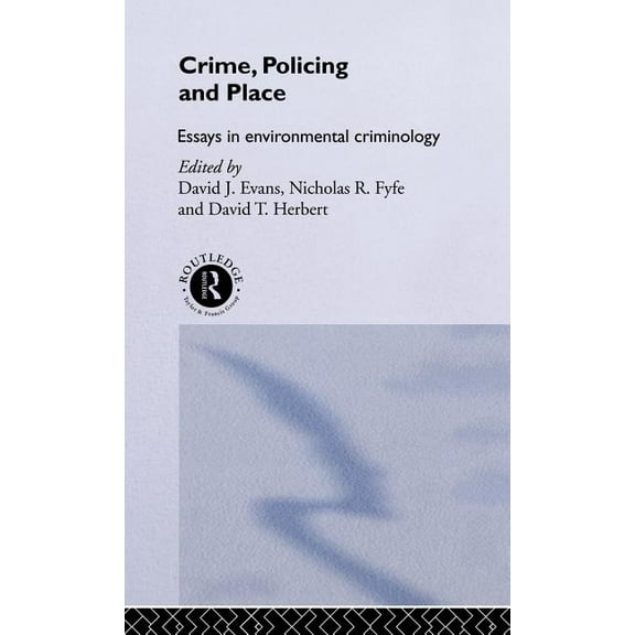 Crime, Policing and Place: Essays in Environmental Criminology, (Hardcover)